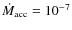 $\dot M_{\rm acc}=10^{-7}$