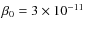 $\beta_0=3\times 10^{-11}$