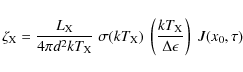 \begin{displaymath}\zeta_{\rm X}= \frac{L_{\rm X}}{4\pi d^2 k T_{\rm X}}\; \sigm...
...eft(\frac
{kT_{\rm X}}{\Delta \epsilon}\right)\; J(x_0, \tau)
\end{displaymath}