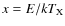 $x=E/kT_{\rm X}$