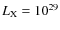 $L_{\rm X}=10^{29}$