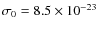 $\sigma_0=8.5\times 10^{-23}$