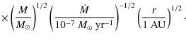 $\displaystyle \times\left(\frac{M}{M_{\odot}}\right)^{1/2}\left(\frac{\dot M}{1...
...odot}~{\rm yr}^{-1}}\right)^{-1/2}\left(\frac{r}{1 ~{\rm AU}}\right)^{1/2}\cdot$