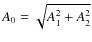$A_0=\sqrt{A_1^2+A_2^2}$