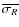 $\overline{\sigma_R}$