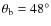 $\theta_{\rm b}=48^\circ$