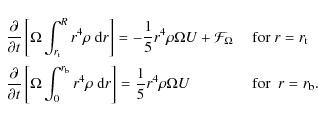 \begin{displaymath}\begin{array}{ll}
{\displaystyle \frac{\partial}{\partial t}
...
...} r^4 \rho \Omega
U } & ~~~{\rm for} ~~r=r_{\rm b}.
\end{array}\end{displaymath}
