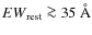 ${EW}_{\rm {rest}}\ga 35~\rm {\AA}$