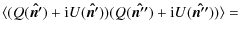 $\displaystyle {\langle (Q(\vec{\hat{n'}})+ {\rm i} U(\vec{\hat{n'}})) (Q(\vec{\hat{n''}})+ {\rm i} U(\vec{\hat{n''}}))\rangle=}$