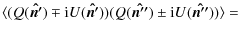 $\displaystyle {\langle (Q(\vec{\hat{n'}})\mp {\rm i} U(\vec{\hat{n'}})) (Q(\vec{\hat{n''}})\pm {\rm i} U(\vec{\hat{n''}}))\rangle=}$
