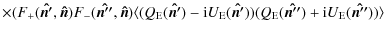 $\displaystyle \times(F_+(\vec{\hat{n'}},\vec{\hat{n}})F_-(\vec{\hat{n''}},\vec{...
...t{n'}})) (Q_{\rm E}(\vec{\hat{n''}})+{\rm i} U_{\rm E}(\vec{\hat{n''}}))\rangle$