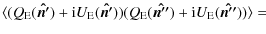 $\displaystyle {\langle (Q_{\rm E}(\vec{\hat{n'}})+ {\rm i} U_{\rm E}(\vec{\hat{n'}})) (Q_{\rm E}(\vec{\hat{n''}})+ {\rm i} U_{\rm E}(\vec{\hat{n''}}))\rangle=}$