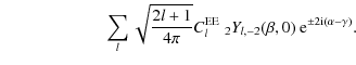 $\displaystyle \hspace*{2.2cm}\sum_l \sqrt{\frac{2l+1}{4\pi}} C^{\rm EE}_l\;{}_2Y_{l,-2}(\beta,0)~{\rm e}^{\pm 2{\rm i}(\alpha-\gamma)}.$