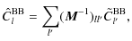$\displaystyle \hat C^{\rm BB}_l=\sum_{l'} ({\vec M}^{-1})_{l l'} \tilde C^{\rm BB}_{l'},$