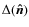 $\Delta(\vec{\hat{n}})$