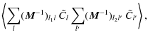 $\displaystyle \left\langle \sum_{l} ({\vec M}^{-1})_{l_1 l}\:\tilde C_{l} \sum_{l'} ({\vec M}^{-1})_{l_2 l'}\:\tilde C_{l'} \right\rangle,$