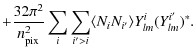 $\displaystyle +\frac{32\pi^2}{n^2_{\rm pix}}\sum_{i}\sum_{i'>i} \langle N_i N_{i'}\rangle Y^i_{lm}(Y^{i'}_{lm})^*.$