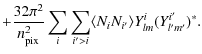 $\displaystyle +\frac{32\pi^2}{n^2_{\rm pix}}\sum_{i}\sum_{i'>i} \langle N_i N_{i'}\rangle Y^i_{lm}(Y^{i'}_{l'm'})^*.$