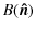 $\displaystyle B(\vec{\hat{n}})$
