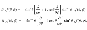 \begin{eqnarray*}\;\raise1.0pt\hbox{$'$ }\hskip-6pt\partial\;{}_s f(\theta,\phi)...
...tial}{\partial \phi}\right] \sin^{s}\theta\;{}_s f(\theta,\phi),
\end{eqnarray*}