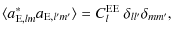 $\displaystyle \langle a^*_{{\rm E},lm} a_{{\rm E},l'm'} \rangle = C^{\rm EE}_l~\delta_{ll'}\delta_{mm'},$
