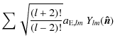 $\displaystyle \sum \sqrt{\frac{(l+2)!}{(l-2)!}} a_{{\rm E},lm}~Y_{lm}(\vec{\hat{n}})$