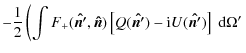 $\displaystyle -\frac{1}{2}\left(\int F_+(\vec{\hat{n'}},\vec{\hat{n}})\left[Q(\vec{\hat{n'}})-{\rm i} U(\vec{\hat{n'}})\right] ~{\rm d} \Omega'\right.$