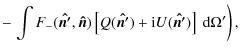 $\displaystyle - \left.\int F_-(\vec{\hat{n'}},\vec{\hat{n}})\left[Q(\vec{\hat{n'}})+{\rm i} U(\vec{\hat{n'}})\right] ~{\rm d} \Omega'\right),$