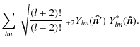 $\displaystyle \sum_{lm} \sqrt{\frac{(l+2)!}{(l-2)!}}\; {}_{\pm2}Y_{lm}(\vec{\hat{n'}})\;Y^*_{lm}(\vec{\hat{n}}).$