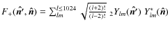 $F_{+}(\vec{\hat{n'}},\vec{\hat{n}})=\sum^{l\le 1024}_{lm} \sqrt{\frac{(l+2)!}{(l-2)!}}\;{}_{2}Y_{lm}(\vec{\hat{n'}})\;Y^*_{lm}(\vec{\hat{n}})$