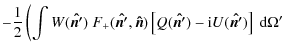 $\displaystyle -\frac{1}{2}\left(\int W(\vec{\hat{n'}})~F_+(\vec{\hat{n'}},\vec{...
