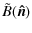 $\displaystyle \tilde B(\vec{\hat{n}})$