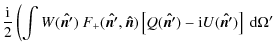$\displaystyle \frac{\rm i}{2}\left(\int W(\vec{\hat{n'}})~F_+(\vec{\hat{n'}},\v...