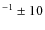 $^{-1} \pm 10$