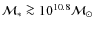 $\mathcal{M}_* \ga 10^ {10.8}\mbox{$\mathcal{M}_\odot$ }$