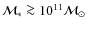 $\mathcal{M}_* \ga 10^ {11}\mbox{$\mathcal{M}_\odot$ }$