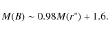 \begin{displaymath}
M(B) \sim 0.98 M(r^*) + 1.6.
\end{displaymath}