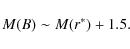 \begin{displaymath}
M(B) \sim M(r^*) + 1.5.
\end{displaymath}