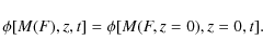 \begin{displaymath}
\phi[M(F), z, t] = \phi[M(F,z=0), z=0, t].
\end{displaymath}