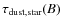 $\tau_{\rm dust,star}(B)$
