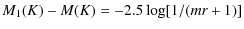 $\displaystyle M_{1}(K) - M(K) = -2.5 \log [1/(mr +1)]$