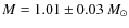$M = 1.01 \pm 0.03 ~M_{\odot}$