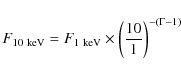 \begin{displaymath}%
F_{10~{\rm keV}} = F_{1~{\rm keV}} \times \left(\frac{10}{1}\right)^{-(\ensuremath{\Gamma} -1)}
\end{displaymath}