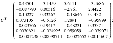 $\displaystyle C^{(1)} = \left(
\begin{array}{llll}
-0.43501 &-3.1459 &5.6111 &-...
...9071 \\
-0.0001238 &0.00098714 &-0.0022652 &0.0014607 \\
\end{array}\right)
;$