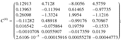 $\displaystyle C^{(4)}=\left(\!
\begin{array}{llll}
0.12913 &4.7128 &-8.0056 &4....
...10^{-5} &-0.00015916\! &0.00055278\! &-0.00044773 \\
\end{array}\!
\right)\!
;$