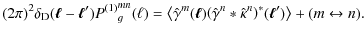 $\displaystyle (2\pi)^2 \delta_{\rm D}(\vec \ell -
\vec \ell^\prime) {P^{(1)}}^{...
...at
\kappa^n \right)}^*(\vec \ell^\prime) \right\rangle +
(m \leftrightarrow n).$