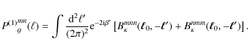 \begin{displaymath}{P^{(1)}}^{mn}_{g}(\ell) = \int
\frac{{\rm d}^2\ell^{\prime}...
...) +
B^{nmm}_\kappa(\vec \ell_0, -\vec \ell^{\prime}) \right].
\end{displaymath}