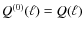 $Q^{(0)}(\ell ) = Q(\ell )$