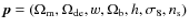 $\vec p = (\Omega_{\rm m}, \Omega_{\rm de}, w, \Omega_{\rm
b}, h, \sigma_8, n_{\rm s})$