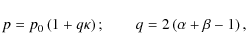 \begin{displaymath}p = p_0 \left( 1 + q \kappa \right);
\qquad q = 2 \left( \alpha + \beta - 1 \right),
\end{displaymath}